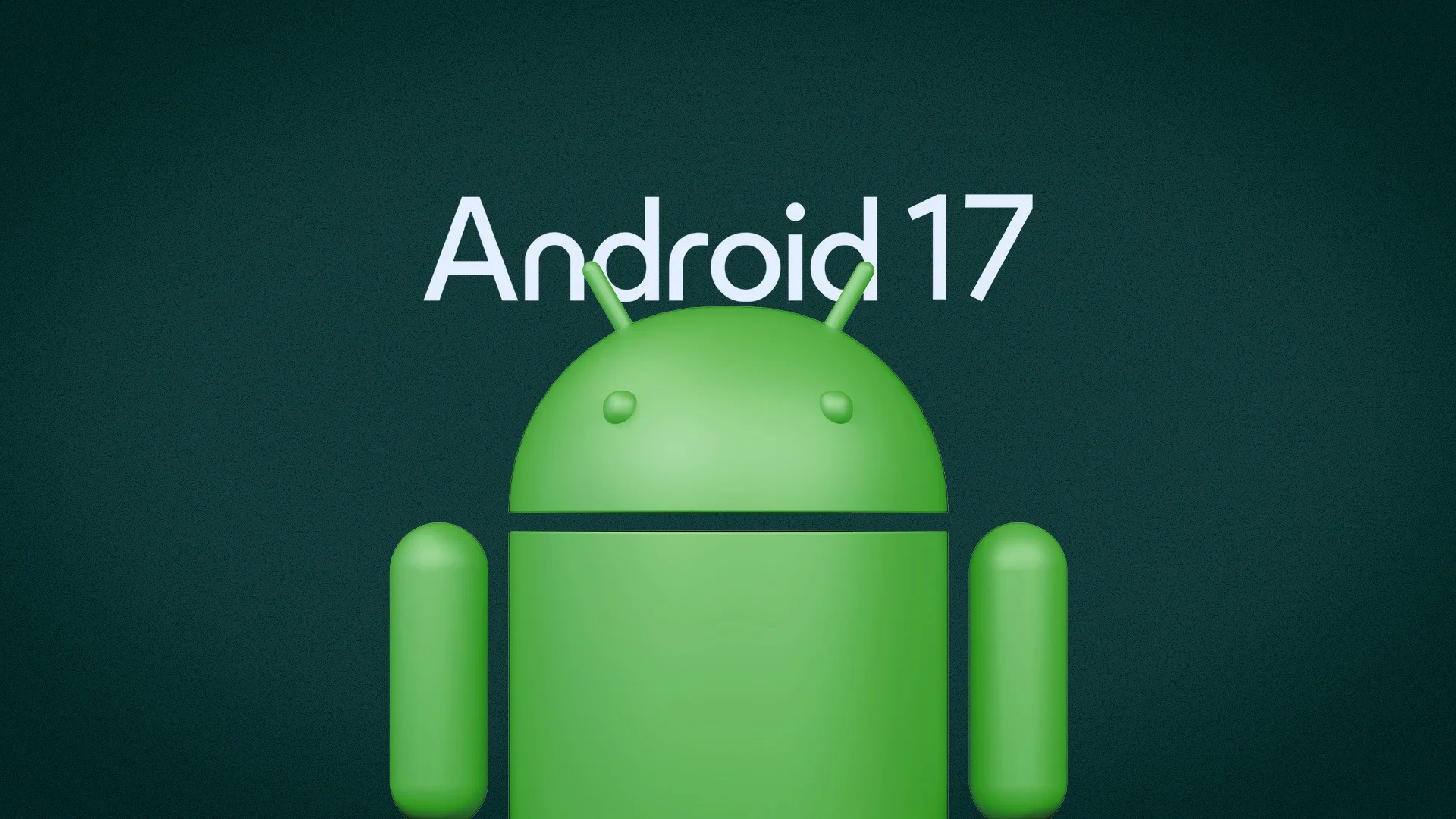 Android 17 готовит сюрпризы: Google обещает «удивительные вещи»